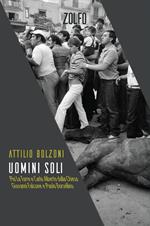 Uomini soli. Pio La Torre e Carlo Alberto Dalla Chiesa, Giovanni Falcone e Paolo Borsellino
