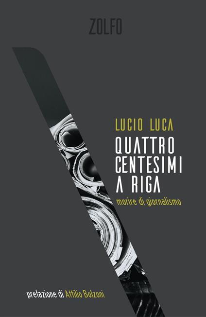 Quattro centesimi a riga. Morire di giornalismo - Lucio Luca - copertina