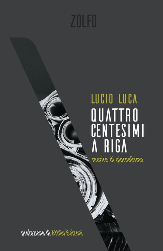 Quattro centesimi a riga. Morire di giornalismo - Lucio Luca - ebook