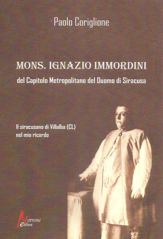 Mons. Ignazio Immordini del Capitolo Metropolitano del Duomo di Siracusa - Paolo Coriglione - copertina