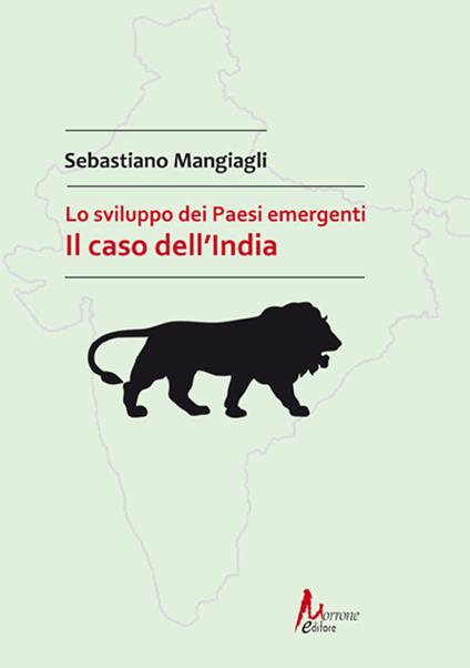Lo sviluppo dei Paesi emergenti. Il caso dell'India - Sebastiano Mangiagli - copertina