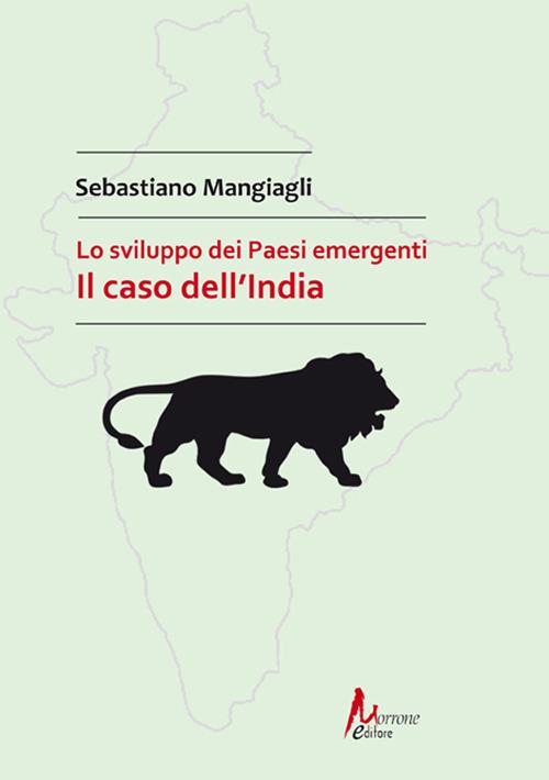 Lo sviluppo dei Paesi emergenti. Il caso dell'India - Sebastiano Mangiagli - copertina