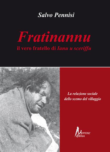 Fratinannu. Il vero fratello di Ianu u sceriffu. La relazione sociale dello scemo del villagio - Salvo Pennisi - copertina