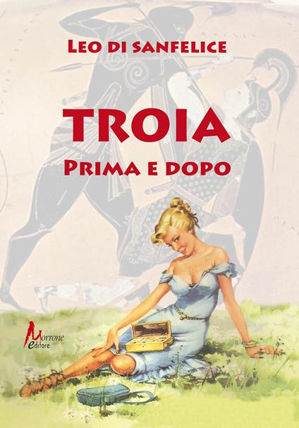 Troia prima e dopo - Leo Di Sanfelice - copertina