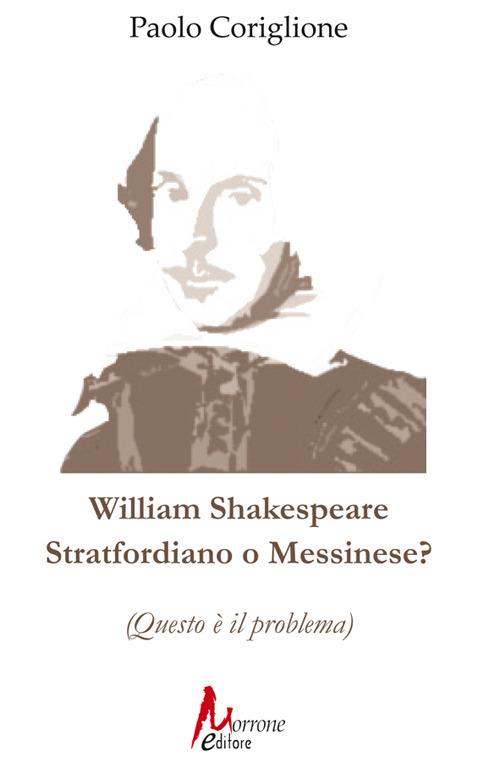 William Shakespeare. Stratfordiano o messinese? (Questo è il problema) - Paolo Coriglione - copertina
