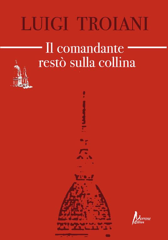 Il comandante restò sulla collina - Luigi Troiani - copertina