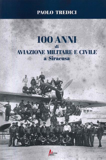 100 anni di aviazione militare e civile a Siracusa - Paolo Tredici - copertina