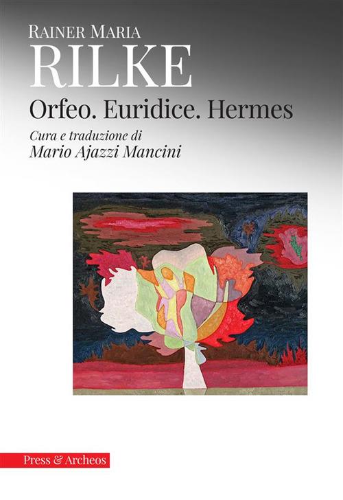 Orfeo. Euridice. Hermes - Rainer Maria Rilke,Mario Ajazzi Mancini - ebook
