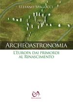 Archeoastronomia. L'Europa dai primordi al Rinascimento