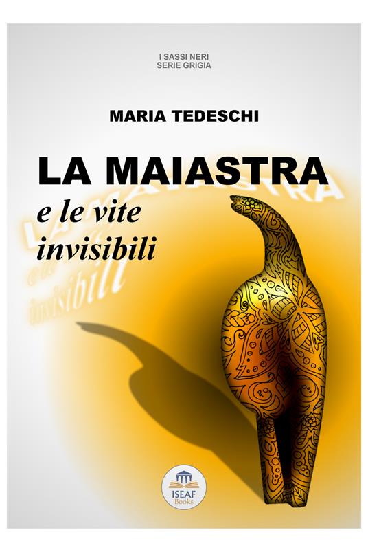 La maiastra e le vite invisibili - Maria Tedeschi - copertina