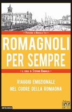 Romagnoli per sempre. Viaggio emozionale nel cuore della Romagna