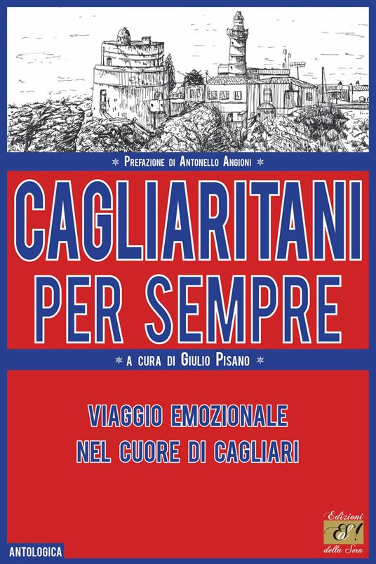 Cagliaritani per sempre. Viaggio emozionale nel cuore di Cagliari - copertina
