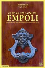 Guida ai palazzi di Empoli. Viaggio romantico tra gli edifici storici della città