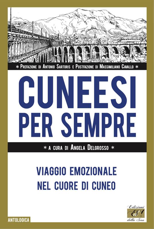 Cuneesi per sempre. Viaggio emozionale nel cuore di Cuneo - copertina