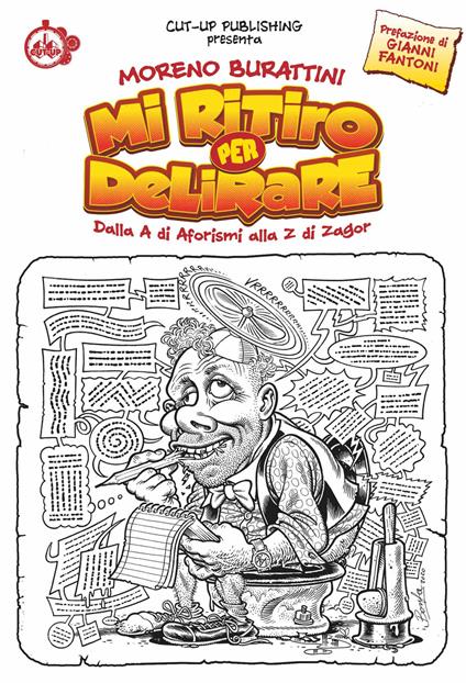 Mi ritiro per delirare. Dalla A di aforismi alla Z di Zagor - Moreno Burattini - copertina