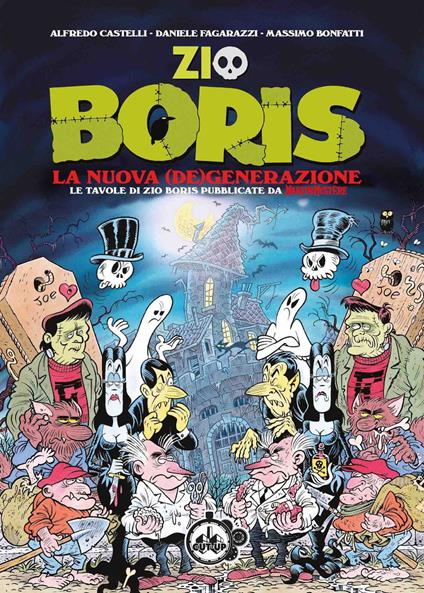 Zio Boris. La nuova (de)generazione. Le tavole di Zio Boris pubblicate da Martin Mystère - Alfredo Castelli,Massimo Bonfatti,Daniele Fagarazzi - copertina