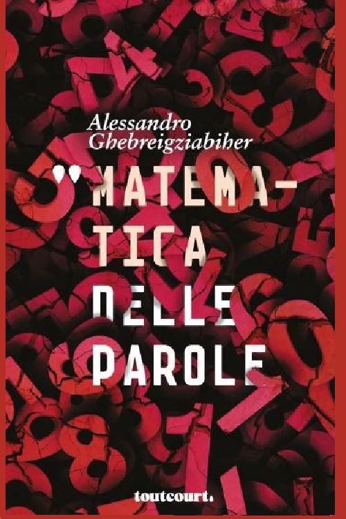 Matematica delle parole - Alessandro Ghebreigziabiher - copertina