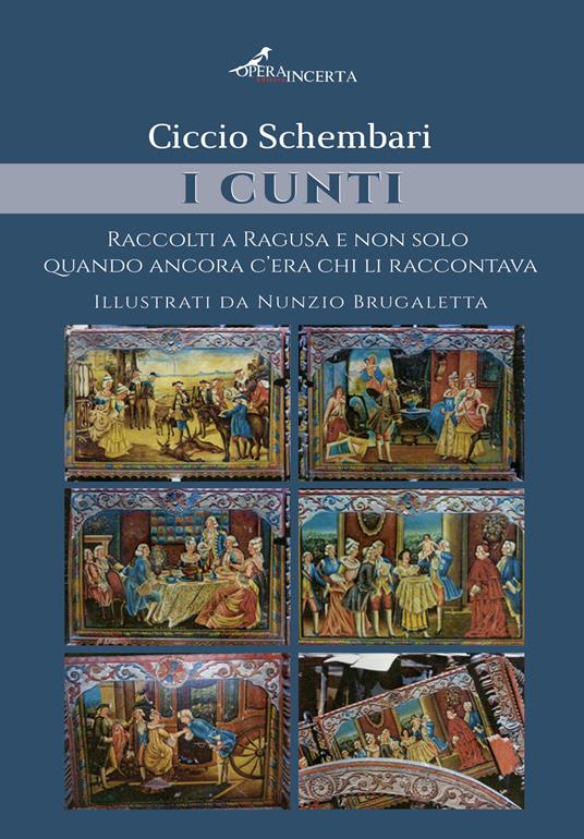 I cunti. Raccolti a Ragusa e non solo quando ancora c'era chi li raccontava. Ediz. illustrata - Ciccio Schembari - copertina
