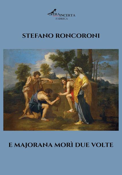 E Majorana morì due volte - Stefano Roncoroni - copertina