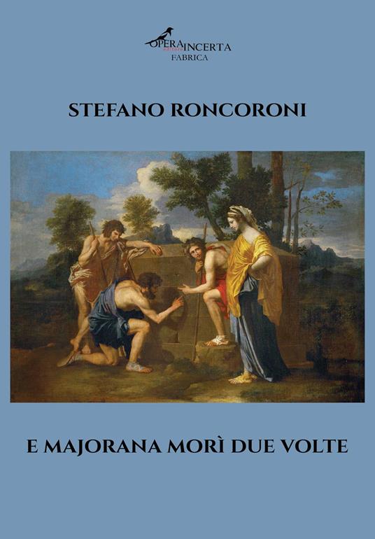 E Majorana morì due volte - Stefano Roncoroni - copertina