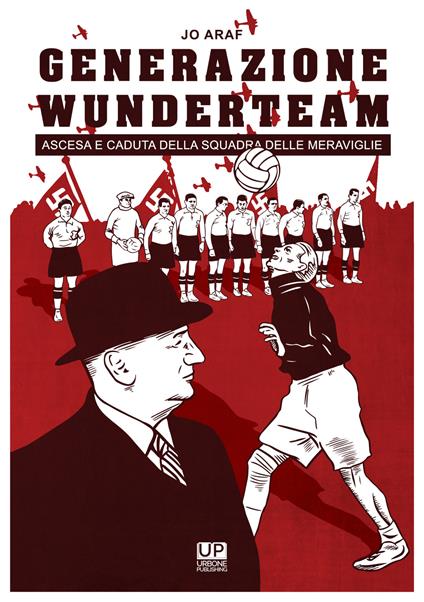 Generazione Wunderteam. Ascesa e caduta della squadra delle meraviglie - Jo Araf - copertina