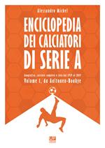 Enciclopedia dei calciatori di serie A. Ediz. a colori. Vol. 1