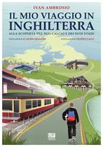 Il mio viaggio in Inghilterra. Alla scoperta del suo calcio e dei suoi stadi