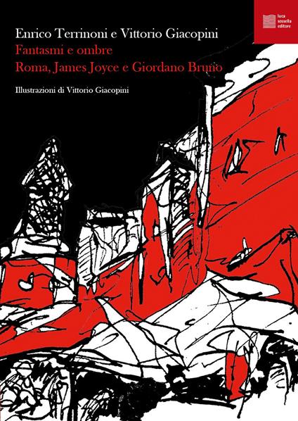 Fantasmi e ombre. Roma, James Joyce e Giordano Bruno - Enrico Terrinoni,Vittorio Giacopini - copertina