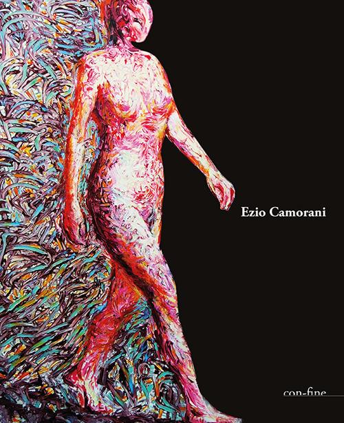 Ezio Camorani. Catalogo della mostra (Ponte Ronca di Zola Predosa, 3 marzo-28 aprile 2019). Ediz. illustrata - copertina