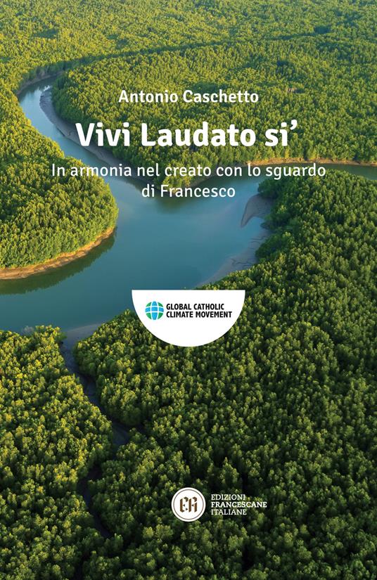 Vivi Laudato si'. In armonia nel creato con lo sguardo di Francesco - Antonio Caschetto - copertina