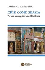 Crisi come grazia. Per una nuova primavera della Chiesa