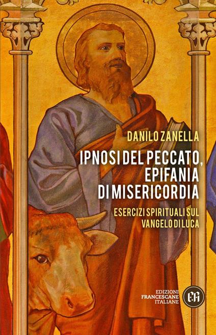 Ipnosi del peccato, epifania di misericordia. Esercizi spirituali sul Vangelo di Luca - Danilo Zanella - ebook