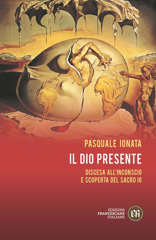 Il Dio presente. Discesa all’Inconscio e scoperta del sacro Io - Pasquale Ionata - copertina