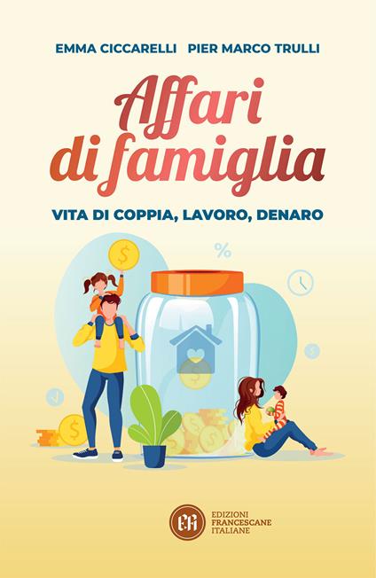 Affari di famiglia. Vita di coppia, lavoro, denaro - Emma Ciccarelli,Pier Marco Trulli - copertina