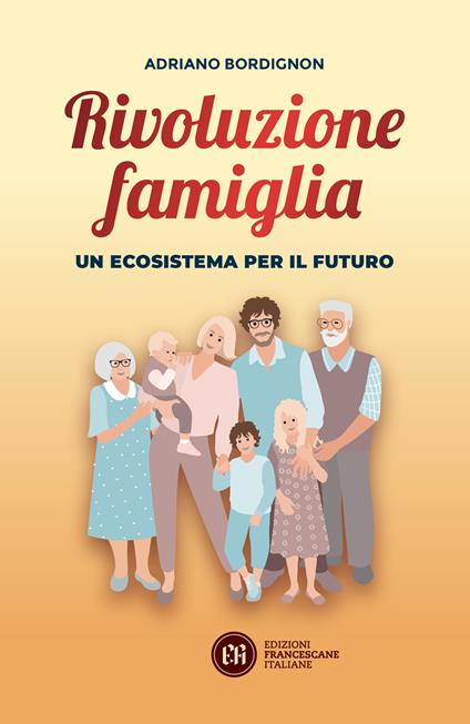 Rivoluzione famiglia. Un ecosistema per il futuro - Adriano Bordignon - copertina