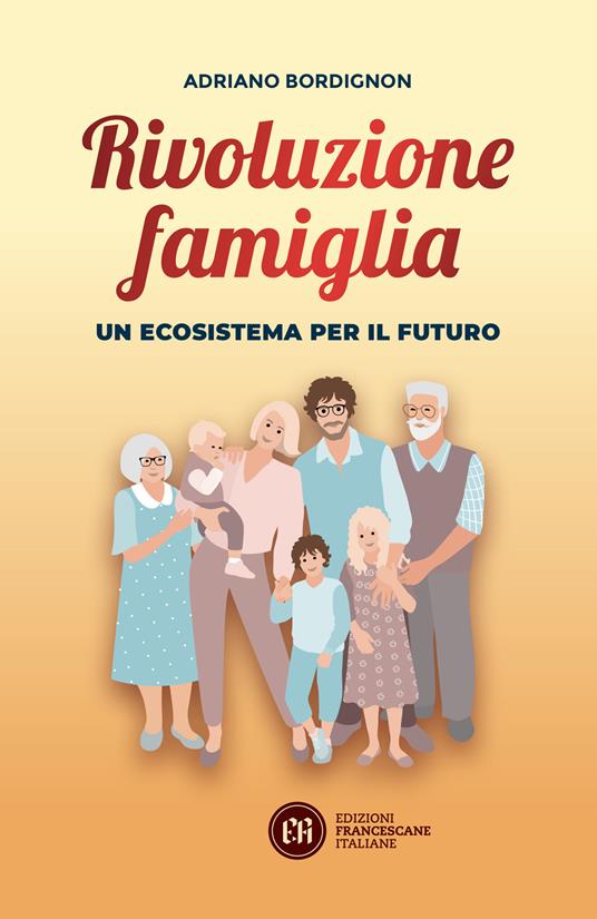 Rivoluzione famiglia. Un ecosistema per il futuro - Adriano Bordignon - copertina