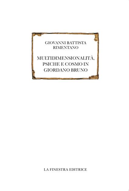 Multidimensionalità, psiche e cosmo in Giordano Bruno - Giovanni Battista Rimentano - copertina