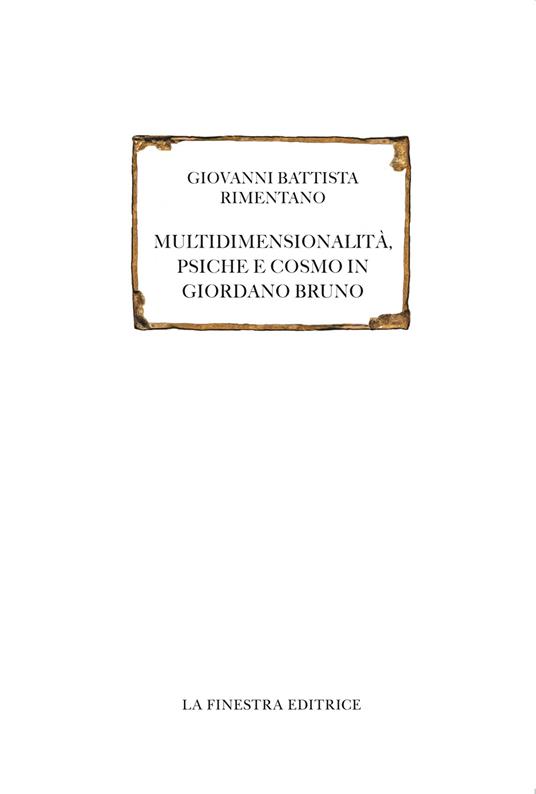 Multidimensionalità, psiche e cosmo in Giordano Bruno - Giovanni Battista Rimentano - copertina