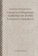 Cronica a Magistro. Guilllelmo de Podio. Laurenti compilata. Testo latino a fronte