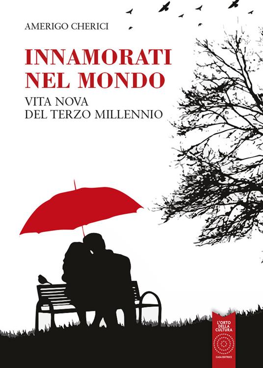 Innamorati del mondo. Vita nova del terzo millennio - Amerigo Cherici - copertina