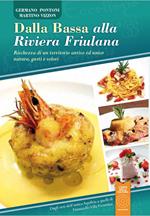 Dalla Bassa alla Riviera Friulana. Ricchezza di un territorio antico ed unico natura, gusto e colori