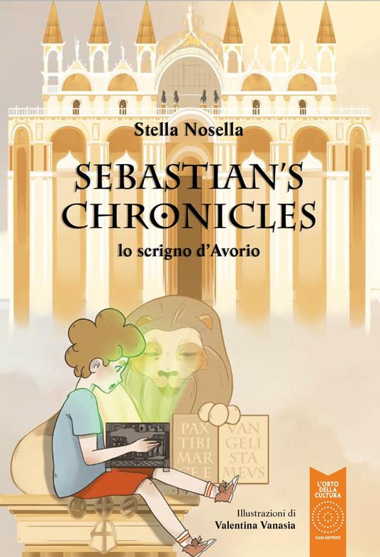 Lo scrigno d'avorio. Sebastian'S Chronicles. Ediz. illustrata - Stella Nosella - copertina