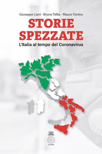 Storie spezzate. L'Italia al tempo del coronavirus - Mauro Tonino,Bruno Tellia,Giuseppe Liani - copertina