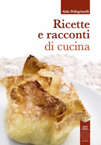 Ricette e racconti di cucina - Alda Pellegrinelli - copertina