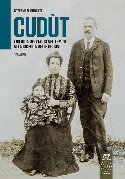 Cudùt. Trilogia dei viaggi nel tempo alla ricerca delle origini - Stefano N. Codutti - copertina