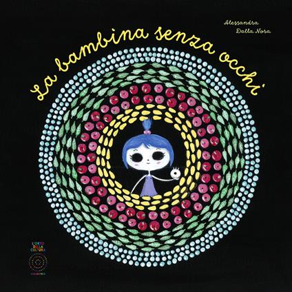 La bambina senza occhi. Ediz. illustrata - Alessandra Della Nora - copertina