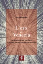 L' oro di Venezia. La Serenissima e le sue foreste, un viaggio alle radici della storia veneziana