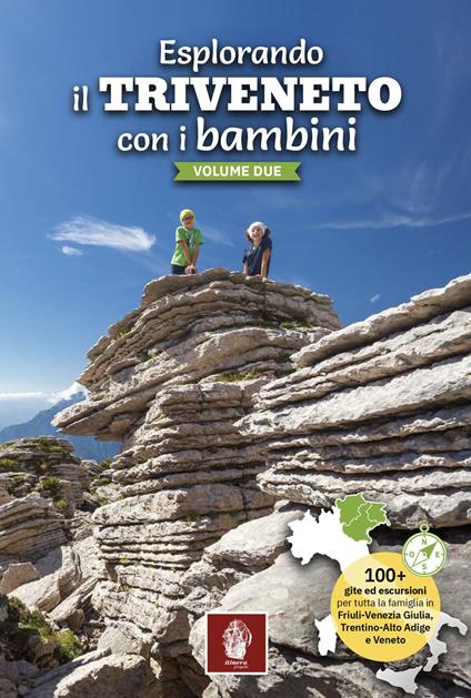 Esplorando il Triveneto con i bambini. 100 gite ed escursioni per tutta la famiglia in Friuli-Venezia Giulia, Trentino-Alto Adige e Veneto. Vol. 2 - Carlo Barin - copertina