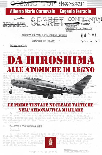 Da Hiroshima alle atomiche di legno. Le prime testate nucleari tattiche nell'Aeronautica Militare - Alberto Mario Carnevale,Eugenio Ferracin - copertina