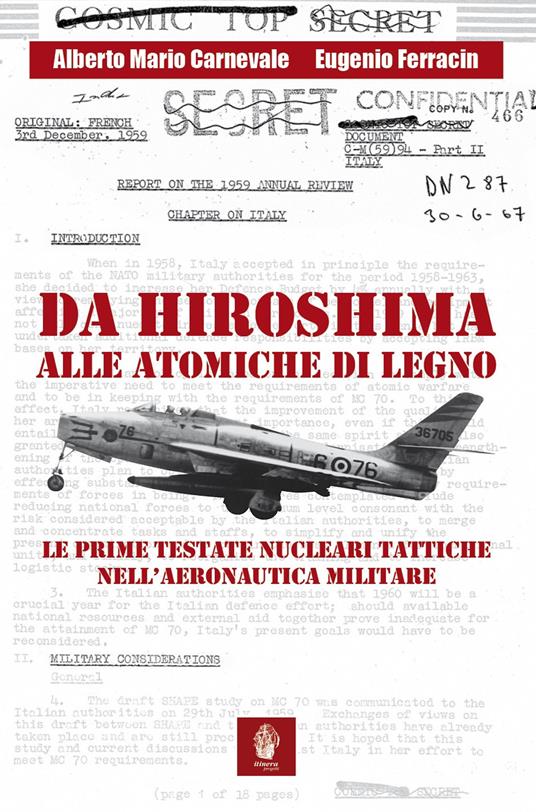 Da Hiroshima alle atomiche di legno. Le prime testate nucleari tattiche nell'Aeronautica Militare - Alberto Mario Carnevale,Eugenio Ferracin - copertina
